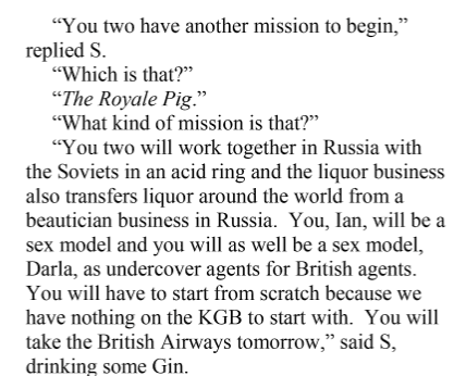 It's kinda unfortunate that I can only read the first few pages of these books because the openings are quite formulaic from this pointEspecially since the Royale Pig promises Ian working undercover as a SEX MODEL