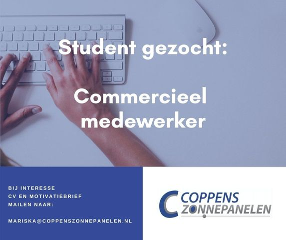 Op zoek naar een flexibele bijbaan naast je studie? Heb je een vriendelijke telefoonstem en ben je handig met computers? En ben je ook nog eens op woensdag en/of vrijdag een dagdeel beschikbaar? 
Dan zoeken wij jou!
Interesse? Mail naar Mariska: mariska@coppenszonnepanelen.nl