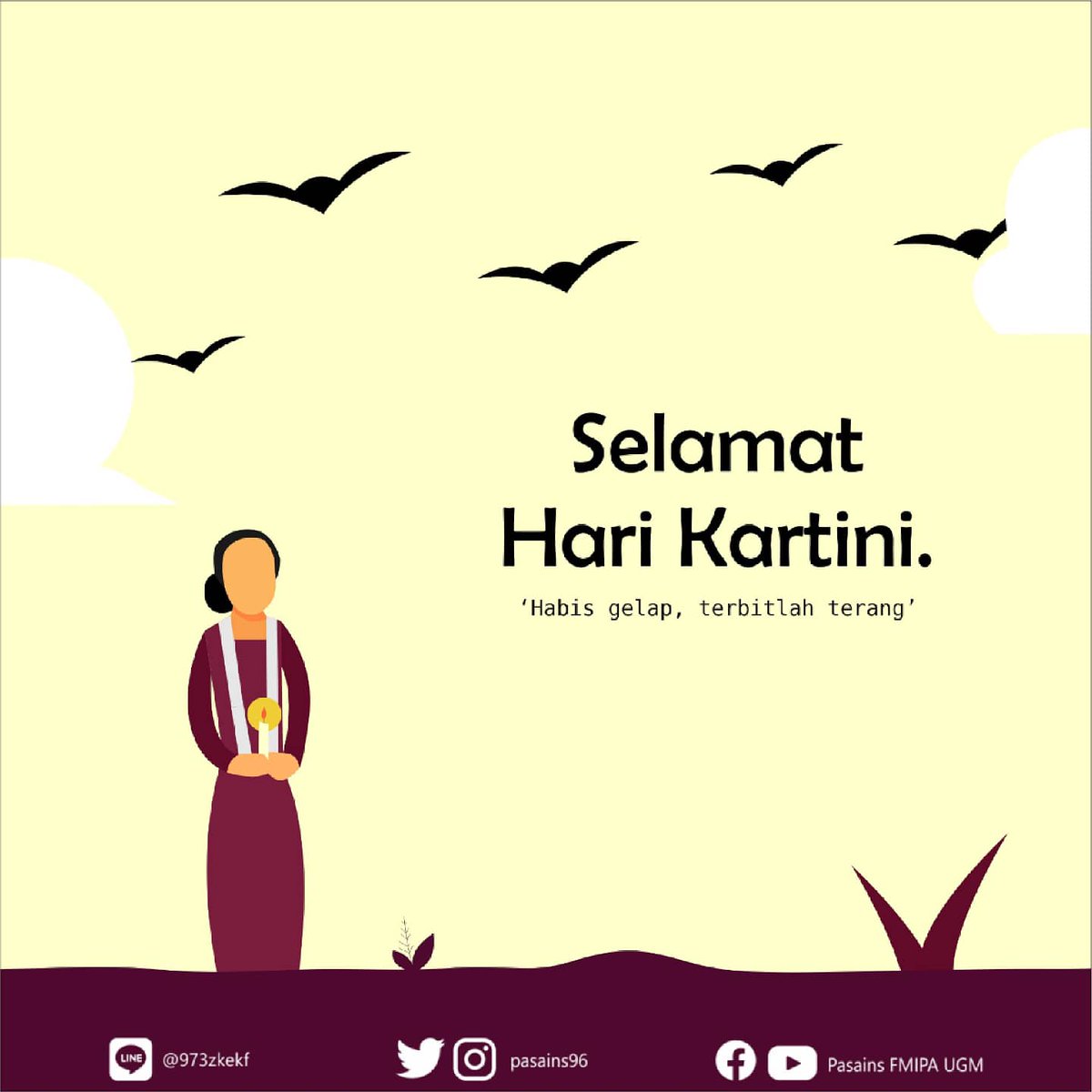 [Kartini's Day]
Hey kamu! Selamat hari kartini ya! 
. 
. 
Ibu kita kartini pernah ngomong,'Jangan menyerah jika kamu masih ingin mencoba. Jangan buarkan penyesalan datang karena kamu selangkah lagi untuk menang'. 
. 
. 
Never Ending Brotherhood
PASAINS FMIPA UGM 👣👣