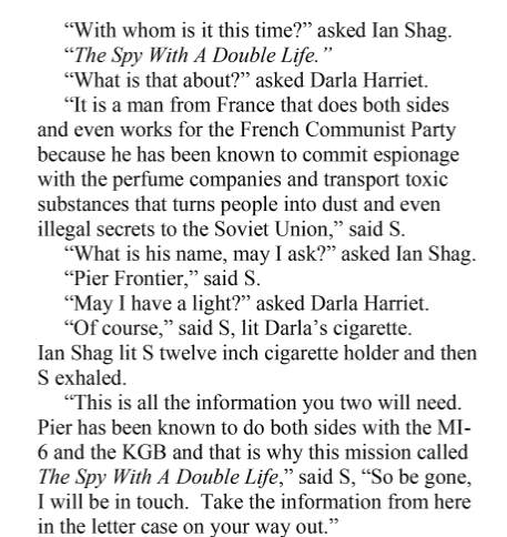 In The Spy With A Double Life we learn what happened to Sandra Shag (she died) and why taxes are so high in EnglandThis installment introduces "S" who acts as the M-like figure in the later Shag books (also, title drop)