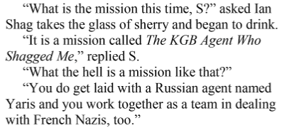 "The KGB Agent Who Shagged Me" opens with Ian Shag "being laid" AND a dubious history lesson AND THEN his mission is to GET LAID AGAIN