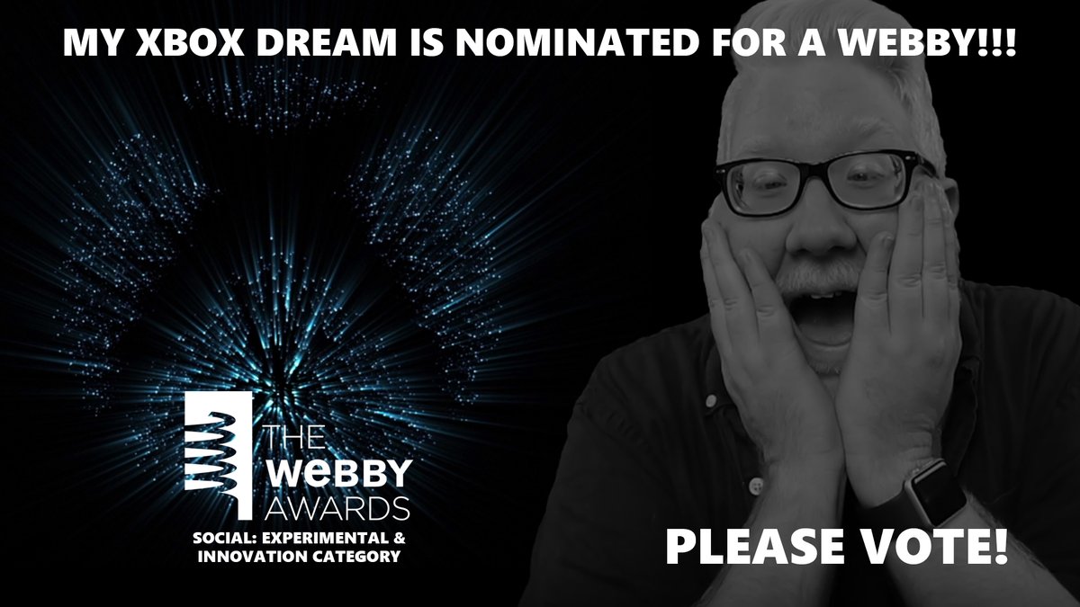 Photo of sparkling lights in the shape of the Xbox logo on the left and myself holding my hands to my face in surprise on the right. The text reads My Xbox Dream is nominated for a Webby! The Webby Awards logo Social Experimental & Innovation Category. Please vote.