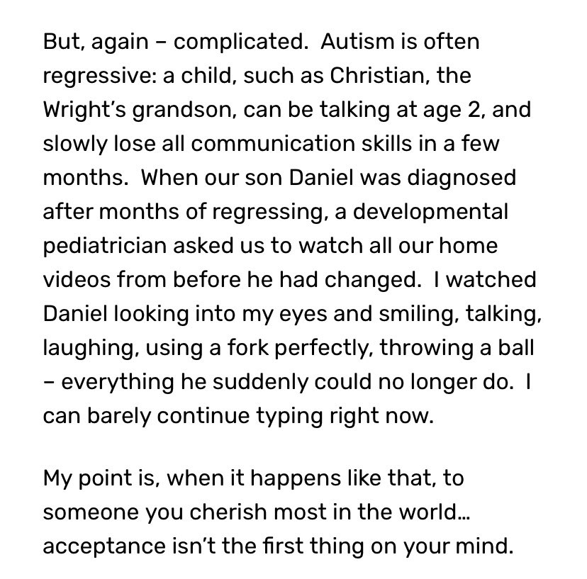 And when talking about the period of time in which a child starts displaying autistic traits, he writes:“When it happens like that, to someone you cherish most in the world…acceptance isn’t the first thing on your mind.”