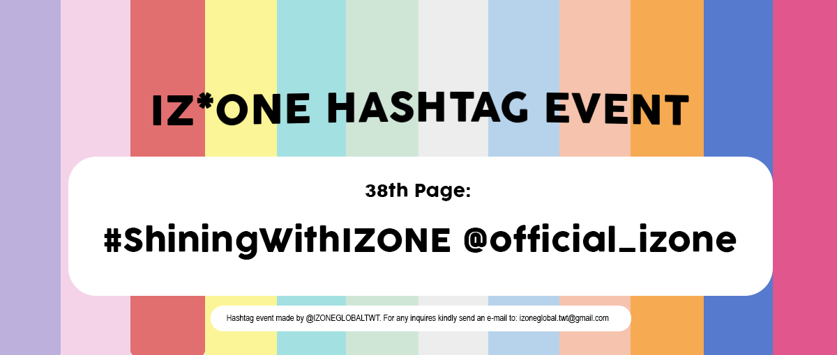 📖 IZ*ONE SUPPORT HASHTAG EVENT

38th Page:
#ShiningWithIZONE

You will twinkle and shine 
Just the way you are that you've been hiding inside 
This moment Forever 
We are at all time together

Please send supportive messages to <a href="/official_izone/">official_IZONE</a> with the hashtag!
