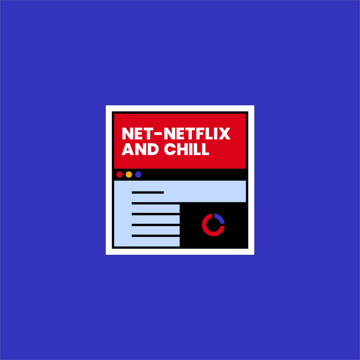 Net-Netflix and chill.
punny.business