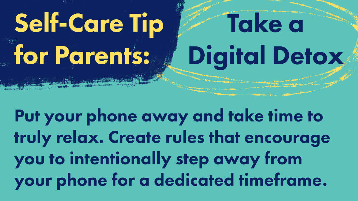 When parents take care of themselves, they're better equipped to take care of their children. The next time a parent asks you for a self-care tip, remind them to consider a digital detox. #CO4Kids #IfNotYou #StrengtheningFamilies #CAPM2021