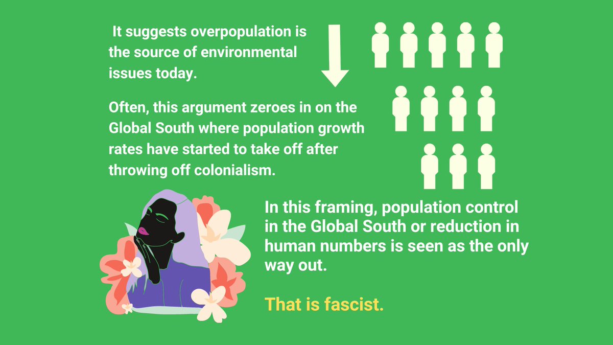 Here's why it's a problem:- it often focuses on the Global South where population growth rates have started to take off after throwing off colonialism- it implies population control in the Global South, reduction in human numbers or having kids as a solutionThat is fascist.