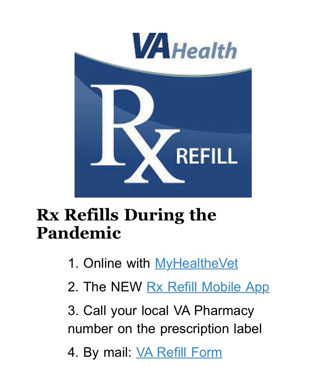 7/ Rx Refills During the Pandemic:The NEW Rx Refill Mobile App: You can request refills of your refillable VA-issued prescriptions, track VA prescription deliveries, view VA prescription history from your mobile device.  https://www.myhealth.va.gov/mhv-portal-web/ss20200401-medication-refills-coronavirus?inheritRedirect=true