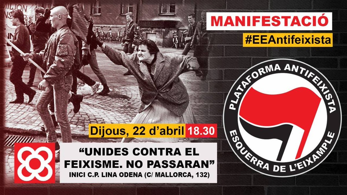 🚩🏴 ESQUERRA DE L'EIXAMPLE ANTIFEIXISTA!

📢 CAP AGRESSIÓ SENSE RESPOSTA!! 

🗣️ Ens mobilitzem per fer front a les agressions feixistes al barri!!

✊ CAL QUE HI SIGUEM TOTES! 

📆 AVUI  22 Abril
🕡18:30h
📌CP Lina Òdena (Mallorca 132)

UNIDES CONTRA EL FEIXISME!
NO PASSARAN!