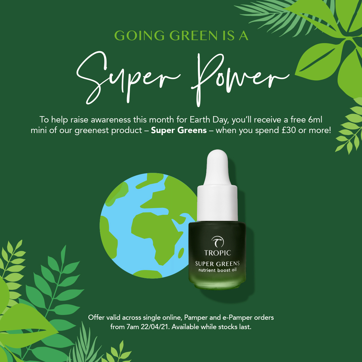 To help raise awareness this month for Earth Day, we’re giving you a free 6ml mini version of our greenest product – Super Greens – when you spend £30 or more.

#EarthDay2021
