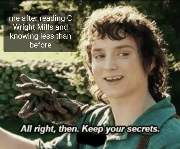 They went back to our first session and found memes on the great C. Wright Mills. 11