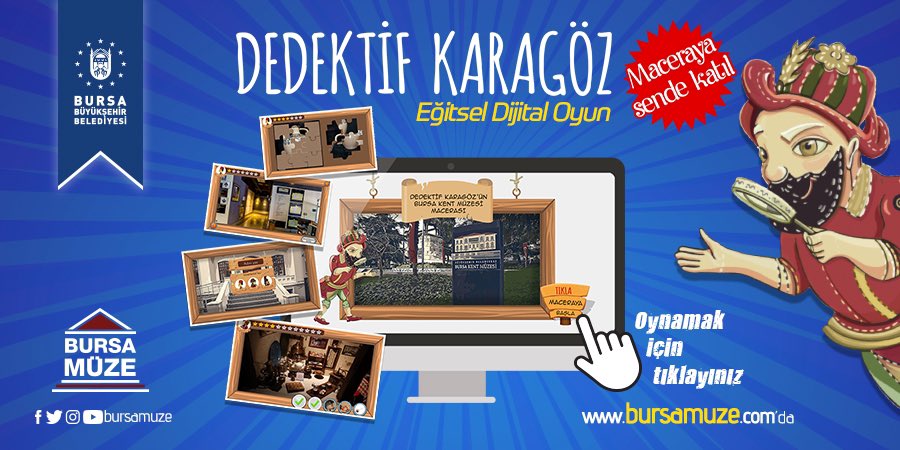 Dedektif Karagöz’ün Bursa Kent Müzesi Macerası
Türkiye’nin müzelerdeki ilk eğitsel dijital oyunu olan “Dedektif Karagöz’ün Bursa Kent Müzesi Macerası” bursamuze.com’da

Oyun için tıklayınız: bursamuze.com/muzemacerasi/s…