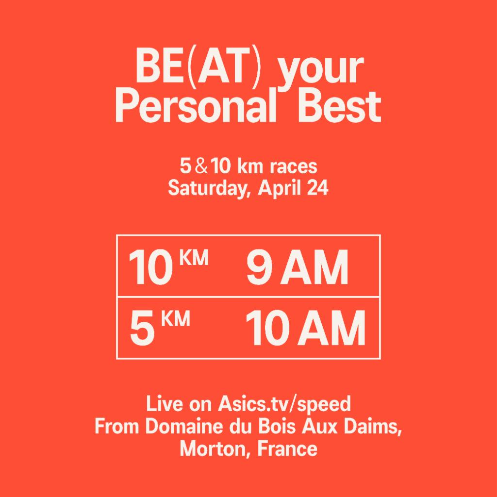 It’s official. Set your alarm and get ready for the BE(AT) Your Personal Best race this Saturday, 24 April. 🕘 10K runners: 9 AM 🕙 5K runners: 10 AM Tune in at asics.tv/speed to watch the live stream. #METASPEEDSKY