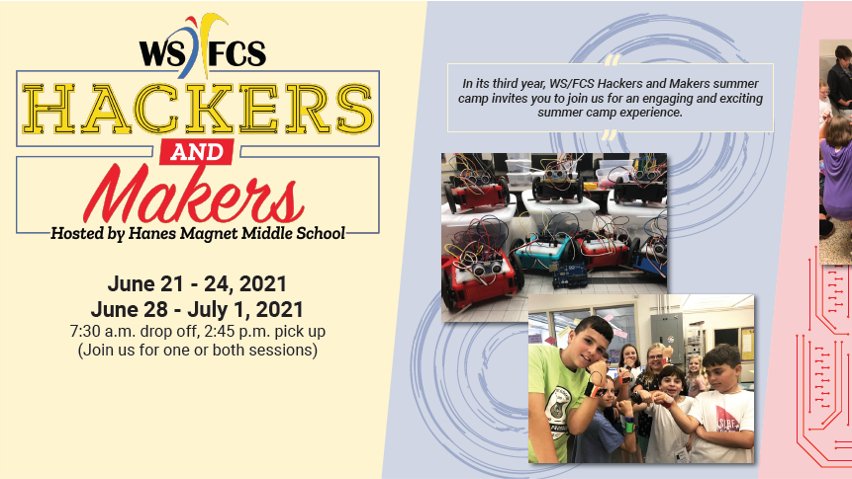 The WS/FCS Hackers &amp; Makers STEM Summer Camp - a great opportunity for rising 4th through rising 9th graders! For more information: wsfcs.k12.nc.us/Page/119755