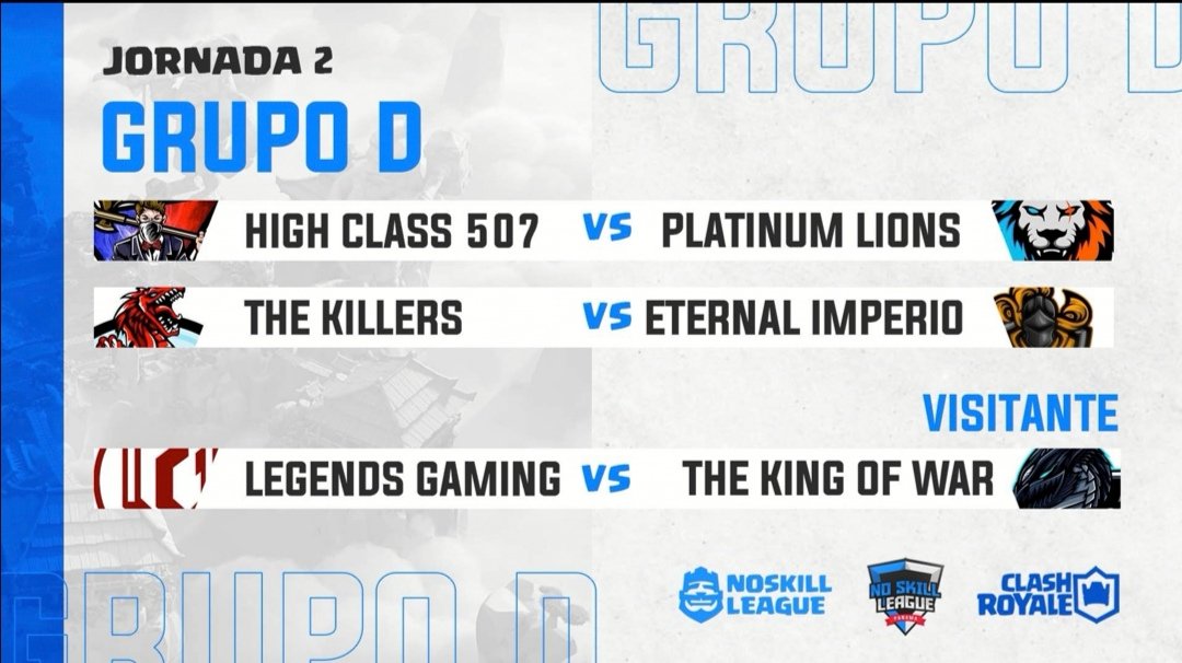 No Skill League (@noskillleaguegg) on Twitter photo 🟦 Jornada 2: Grupo D 🟦
<a href="/HighClass507pa/">HIGHCLASS507</a> 🆚 @PlatinumLionsGG
@_thekillerscr 🆚 <a href="/ET_ImperioPA/">ETERNAL IMPERIO</a>
<a href="/Legends507gg/">Legends Gaming</a> 🆚 <a href="/Thekingofwar12/">The king of war</a>
🔥¿Quienes saldrán victoriosos? 🔥
#NoSkillLeague #ClashRoyale 🟦 Jornada 2: Grupo D 🟦
<a href="/HighClass507pa/">HIGHCLASS507</a> 🆚 @PlatinumLionsGG
@_thekillerscr 🆚 <a href="/ET_ImperioPA/">ETERNAL IMPERIO</a>
<a href="/Legends507gg/">Legends Gaming</a> 🆚 <a href="/Thekingofwar12/">The king of war</a>
🔥¿Quienes saldrán victoriosos? 🔥
#NoSkillLeague #ClashRoyale