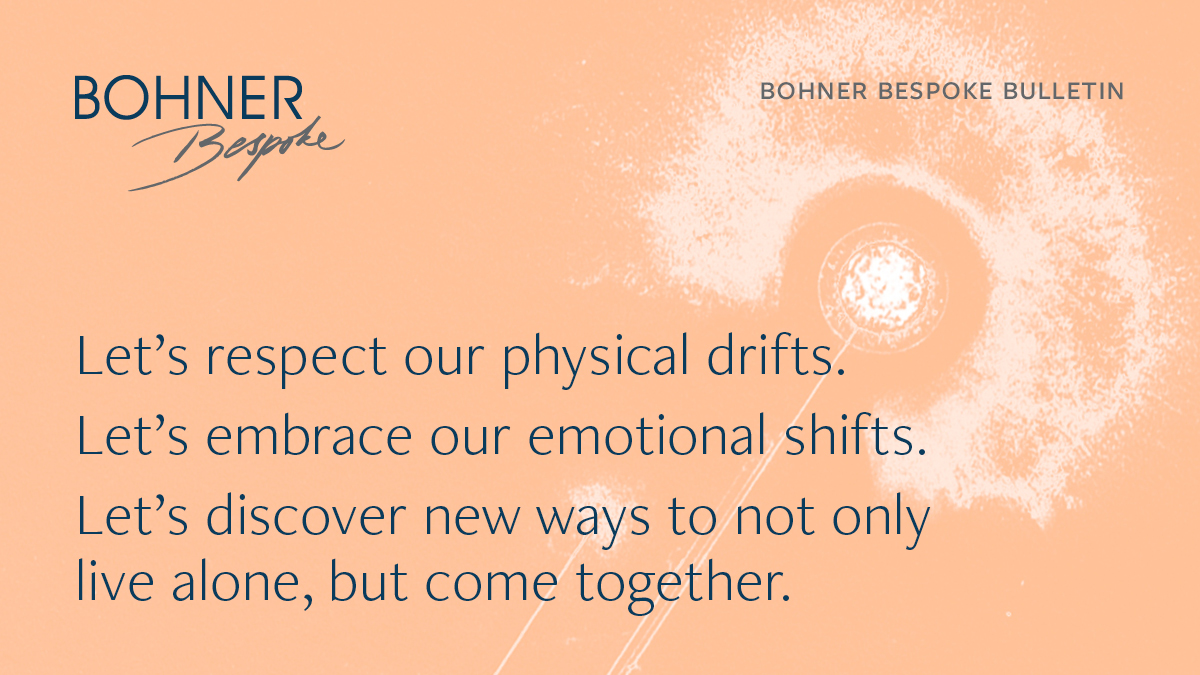 KateBohner's tweet image. Let’s respect our physical drifts. Let’s embrace our emotional shifts. Let’s discover new ways to not only live alone, but come together. #Emergence #NewConstellations #BohnerBespoke bit.ly/bohner-bulleti…