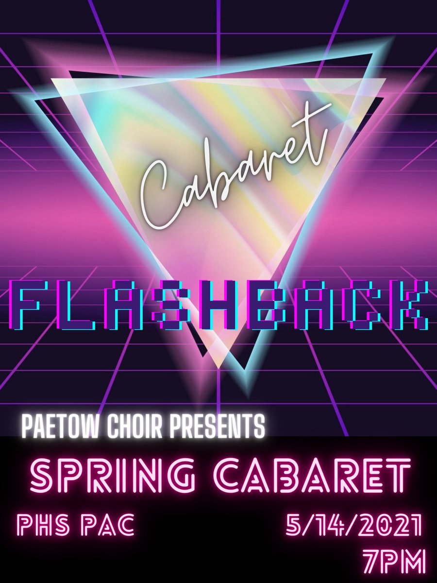 Save The Date! PHS Choir Spring Cabaret 'Flashback' PHS Performing Arts Centre May 14, 2021 7:00pm