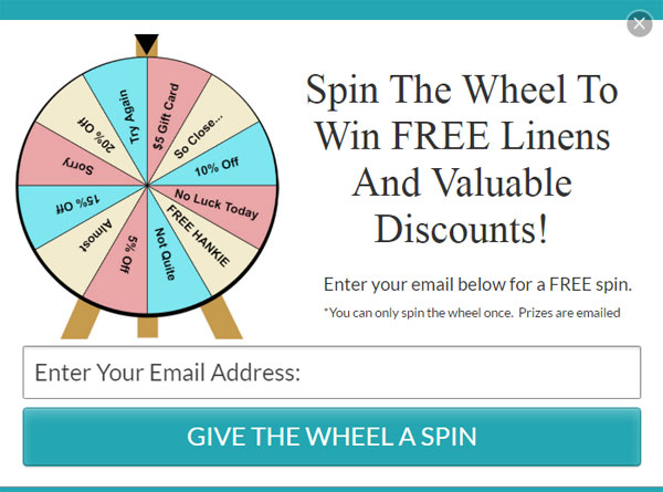 > use a Gamified pop upPeople love to win stuff and it's a fun way to incentivize people to sign up.Here's an example of one I used:: By changing my vanilla pop up form to a "spin to win" form, my sign up rate jumped by 131% from 1.6% to 3.7% !