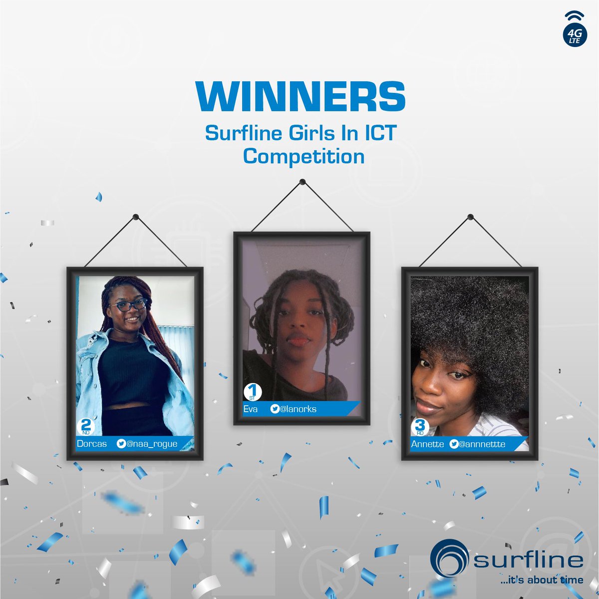 Congratulations to the winners of the Surfline International Girls in ICT competition.
@lanorks wins a MiFi and unlimited data for a year
@naa_rogue wins a MiFi and unlimited data for 6 months
@annnettte_ wins a MiFi and unlimited data for 3 months.
#InternationalGirlsinICTDay