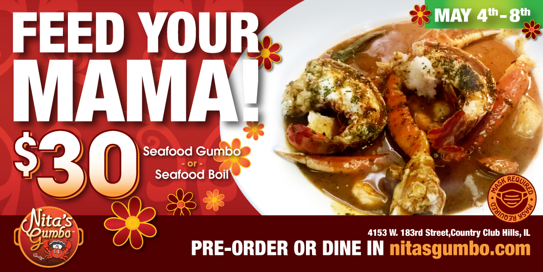 Why not celebrate your Mom for more than just one day. Come on in or call ahead May 4th-8th for this Mother's Day treat. nitasgumbo.com