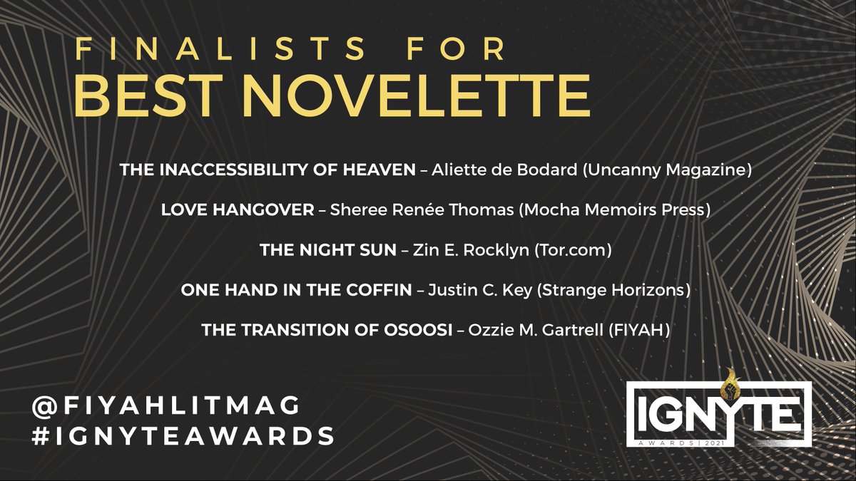  #IgnyteAwards The BEST NOVELETTE category is for speculative works ranging from 7,500-17,499 wordsYour finalists are: