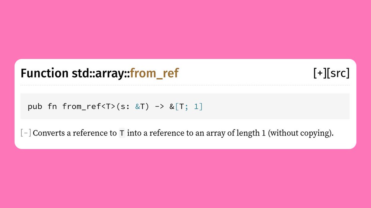 7. std::array::from_ref and std::array::from_mutThese can safely convert a &T to &[T; 1] or &mut T to &mut [T; 1].