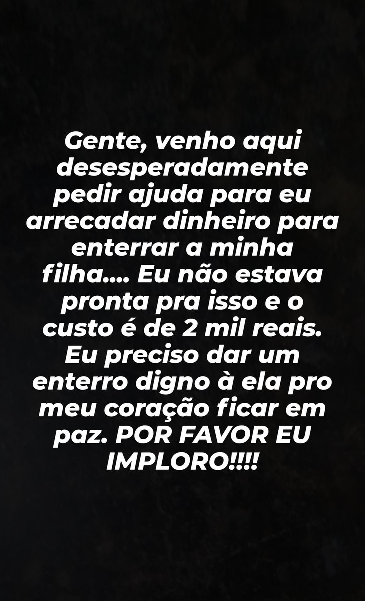 GENTE POR FAVOR DÊEM RT, ME AJUDEM A ENTERRAR MINHA FILHA 😭😭😭😭😭