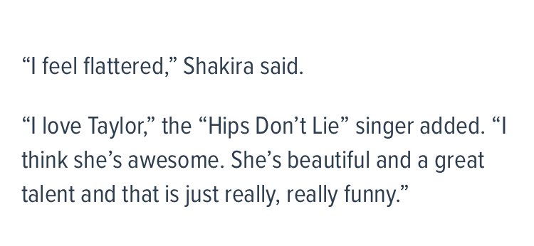 Another music icon the legendary Latina artist - Shakira - admired Taylor and said she have a great talent