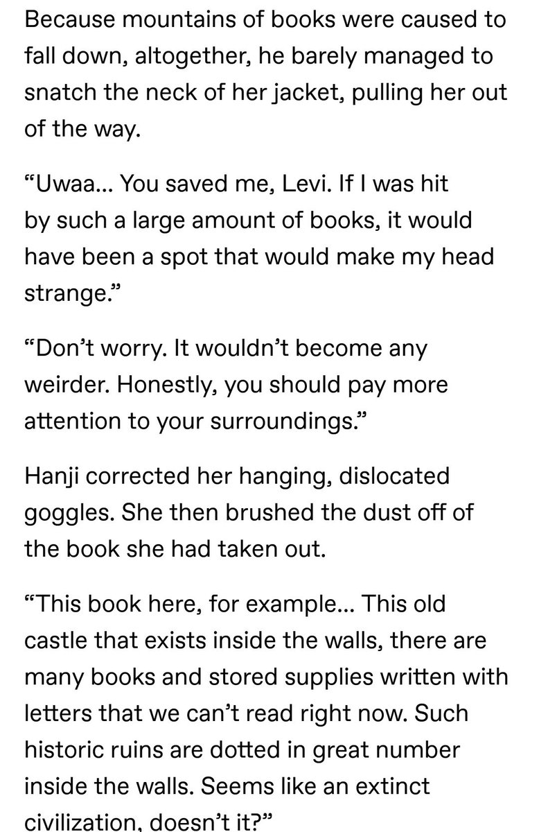 +levi saves hanji from a large amount of falling books and tells them to pay more attention to their surroundings. hanji again remarks levi's kindness.   https://attackoncoffee1988.tumblr.com/post/615576613014454272/the-library-thats-covered-in-dust