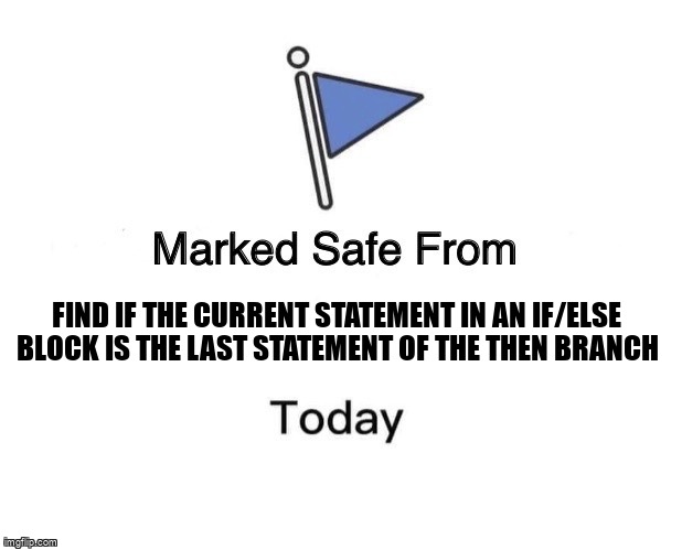 overflow_meme's tweet image. Find if the current statement in an If/Else block is the last statement of the THEN branch stackoverflow.com/questions/6722… #nodes #javaparser #java #statements