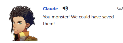 more cute things: "Hey, you.... you bastard! ... We could have saved them!""Tsk... What's the hell is that bastard's goal? Well, whatever. We have to stop Solon."i just think claude tsking like an anime character and swearing is very cute