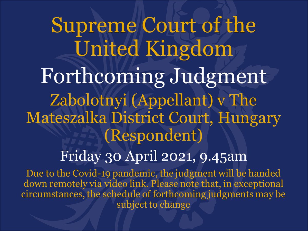 Judgment will be handed down on Friday 30 April at 9.45am by video link in the case of Zabolotnyi (Appellant) v The Mateszalka District Court, Hungary (Respondent) – UKSC 2019/0210 supremecourt.uk/cases/uksc-201…