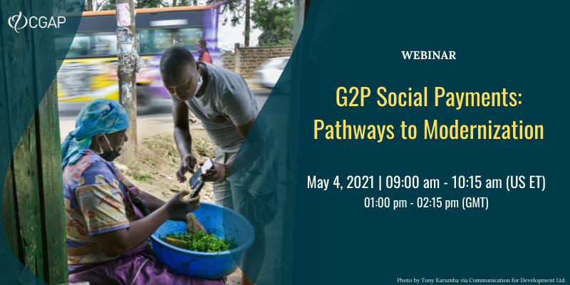 The pandemic has created an urgent need to accelerate the digital delivery of G2P payments to minimize the spread of the virus and to disburse funds rapidly. Join us for an event that shares the learning in Togo, Kenya, and Zambia, moderated by Gregory Chen.