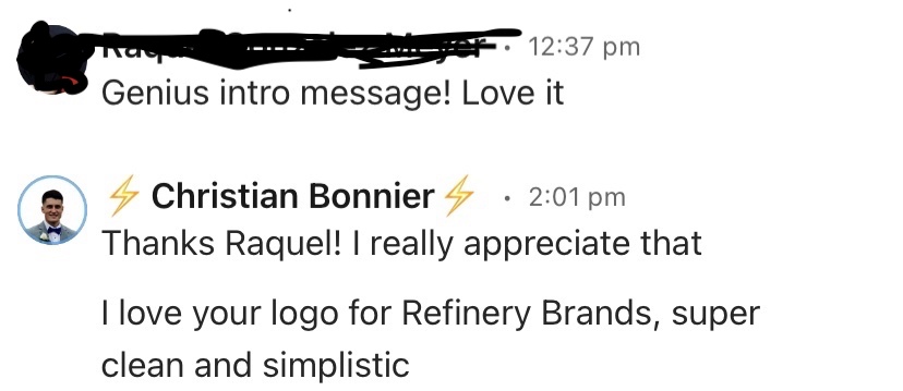 once a prospect responds to our connection message, we'll thank them for connecting and then compliment them with a manually written first line.takes less than a minute to do, but goes a long way.