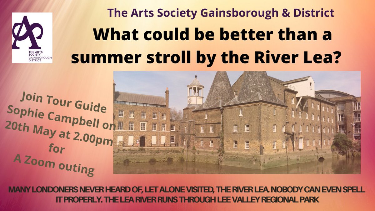 A tour of the River Lea, but by Zoom, so very kind on the feet!
Join Arts Soc Gainsborough members on 20th May for a tour guided by Sophie Campbell. Guaranteed to wet/whet your interest!  Follow this link to register
e-voice.org.uk/gdfas/forms/ta…