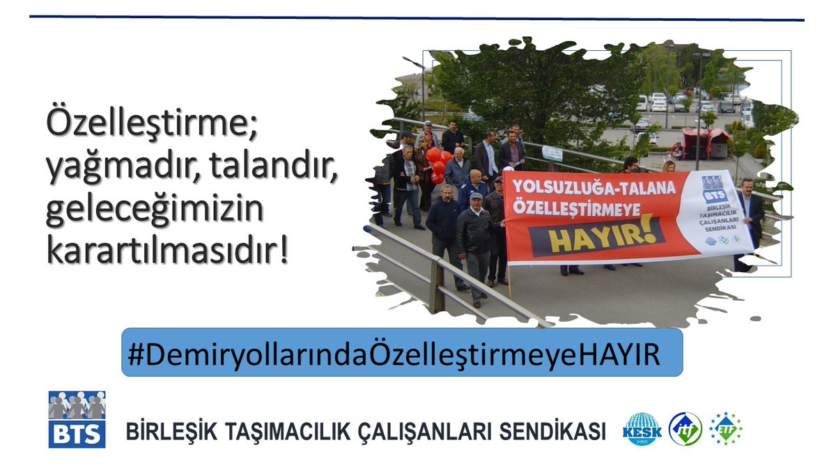 Özelleştirme; yağmadır, talandır, geleceğimizin karartılmasıdır!
#DemiryollarındaÖzelleştirmeyeHAYIR