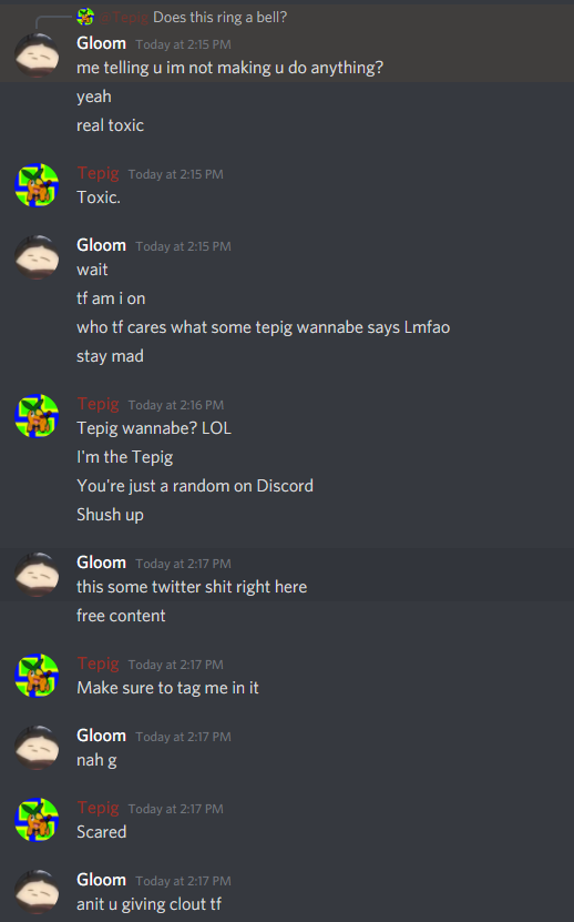 Here's the entire conversation I had with them on Discord.(Note: that I have not edit them, minus cropping them a bit to show the conversation and nothing on the server or server details this beef took part in.)