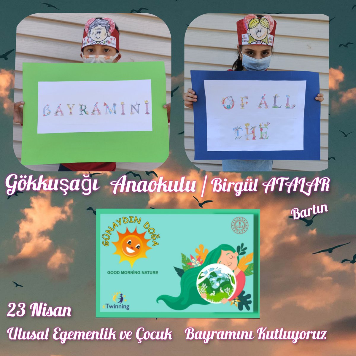 AtalarBirgul's tweet photo. Ortak ürün 23 Nisan mesajımız günaydın Doğa Good Morning Nature eTwinning @BartMem @AtalarBirgul @anaokulu_n @tretwinning @eTwinningDestek @anaokulu_n https://t.co/cBQNqX8wrA
