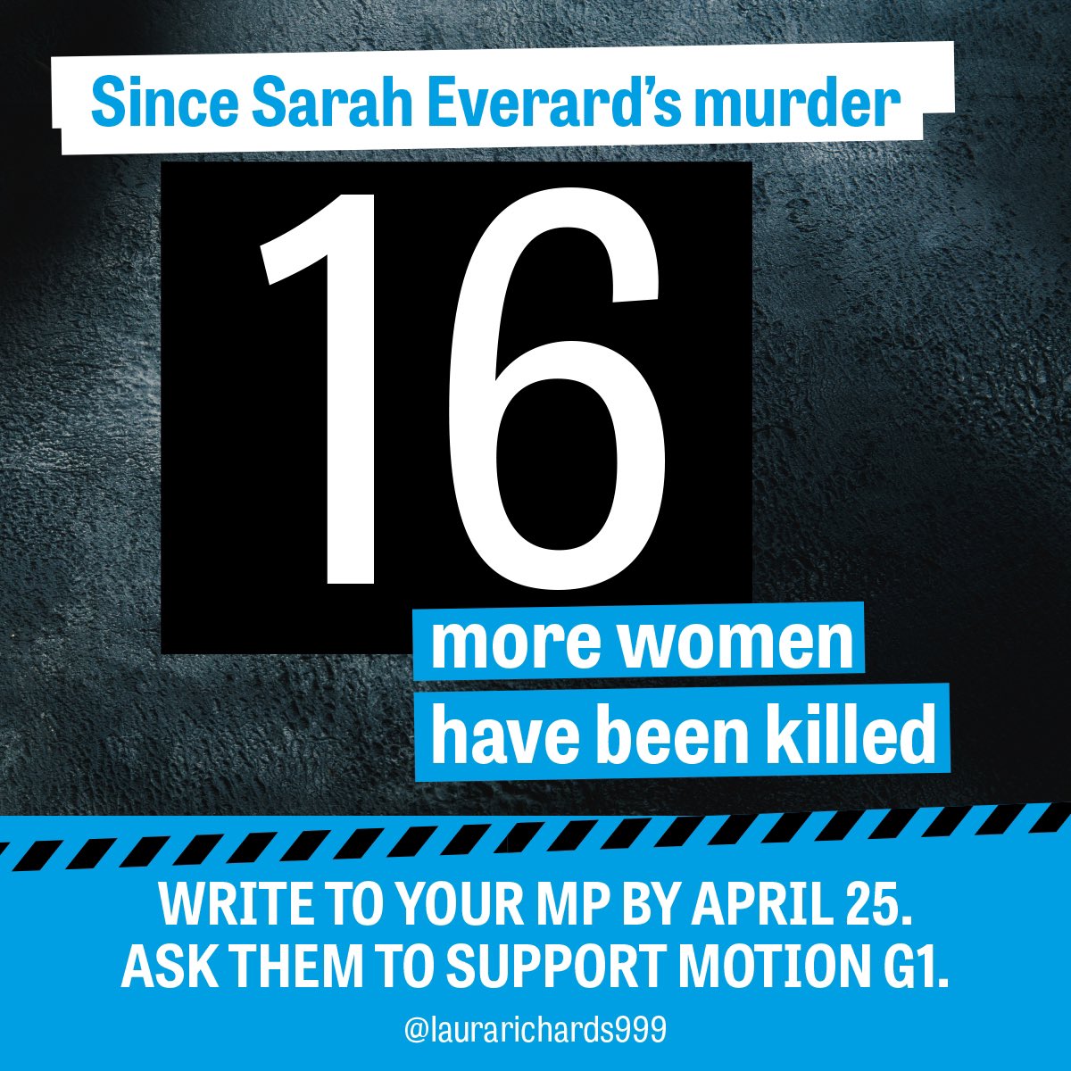 laurarichards99's tweet photo. Since #SarahEverard’s murder & the continuous push back from Government, 16 more women have been killed by men. 7 of the 16 were constituents of Conservative MPs who voted down #Amendment42 (now G1). Write to your MP & ask them to support #MotionG1 #DABill https://t.co/O0msv3gsTm https://t.co/PQnSv5UYw6