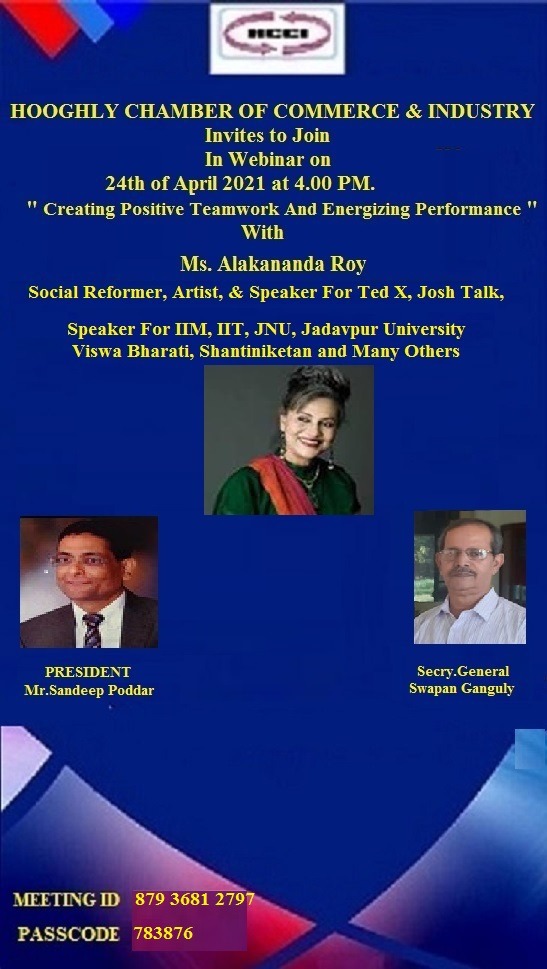 Hooghly Chamber of Commerce &amp; Industry is hosting a webinar WITH Eminent Social Reformer, Change Maker, Artist and Speaker MS. ALOKANANDA ROY
                                        ON 
 “ Creating Positive Teamwork And Energizing Performance”