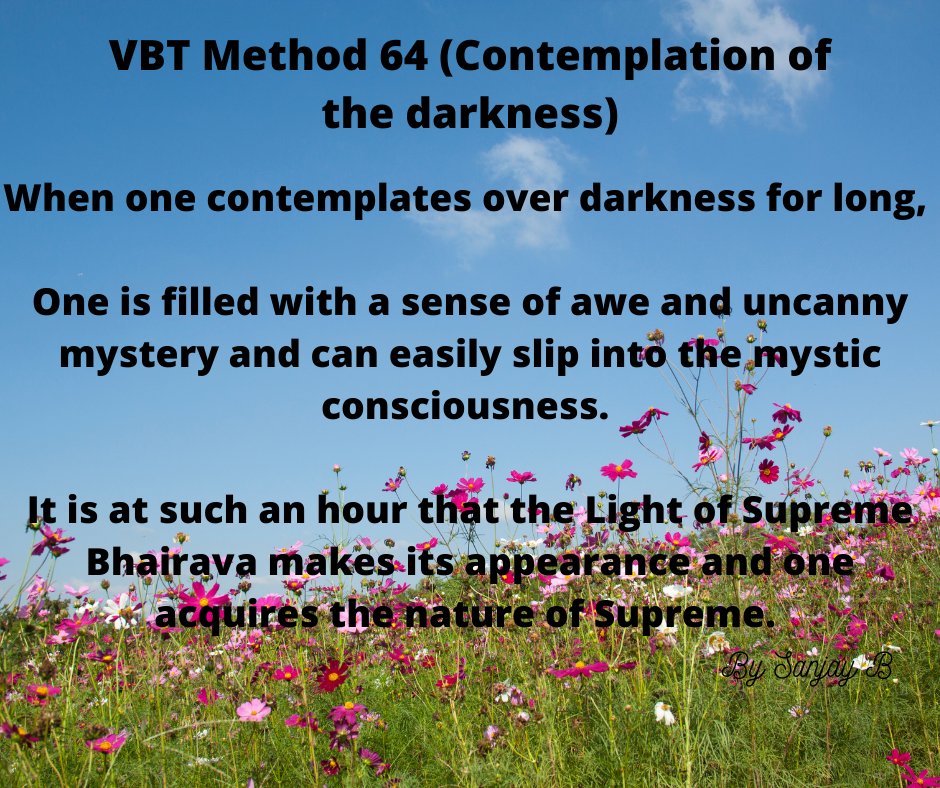 VBT Meditation 64/112evameva durniśāyāṁ kṛṣṇapakṣāgame ciram /taimiraṁ bhāvayan rūpaṁ bhairavaṁ rūpameṣyati/87/1/7