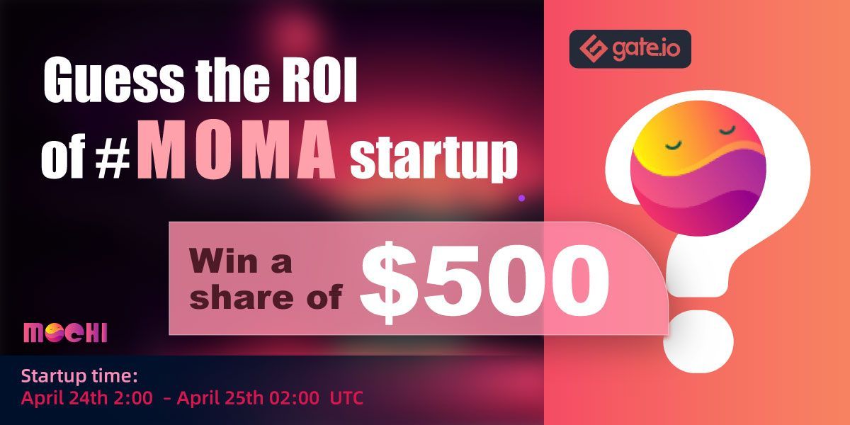 🔥 #MOMA Startup is on Fire! 🔥

🤔 Guess the ROI of #MOMA 
️💰 10 lucky users will receive $50 each

👏 Login &amp; Participate: gate.io/en/startup/90?…

⚡️ Retweet ⚡️ Submit your answer ⚡️ Get rewarded

#Cryptos #CryptoNews #NFTs