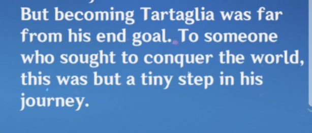 But aside from that, Childe is very ambitious. He has big goals of conquering the world and faith in his ability to achieve them. But his overconfidence ends up in him pushing himself a little too hard sometimes *stares accusingly at his story quest*