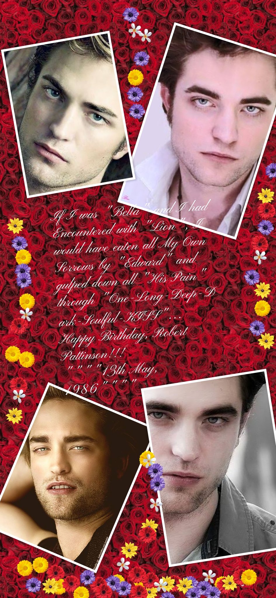                 ****Happy Birthday, 13th May, 1986, \"Robert Pattinson\"****                