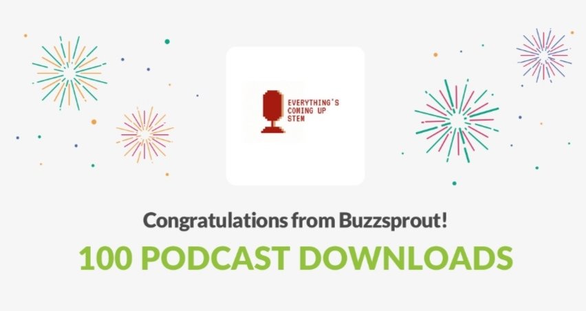 We hit our first hundred downloads on "Everything's Coming Up STEM" and we are over the moon!

Listen to the podcast here! everythingscomingupstem.buzzsprout.com