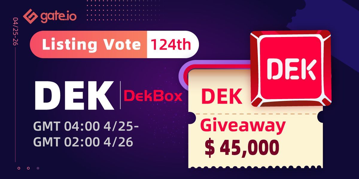 💥 Gate.io Listing Vote #124 <a href="/Dekbox/">Dekbox</a> 💥

✨ Vote for #DEK and enjoy a share of $40K
     Period: From 25th April 4:00 AM — 26th April 2:00 AM
     gate.io/poll/votelist/…

✨ Top 600 deposits to share $3K
✨ $800 #DEK #giveaway

Details: gate.io/en/article/204…