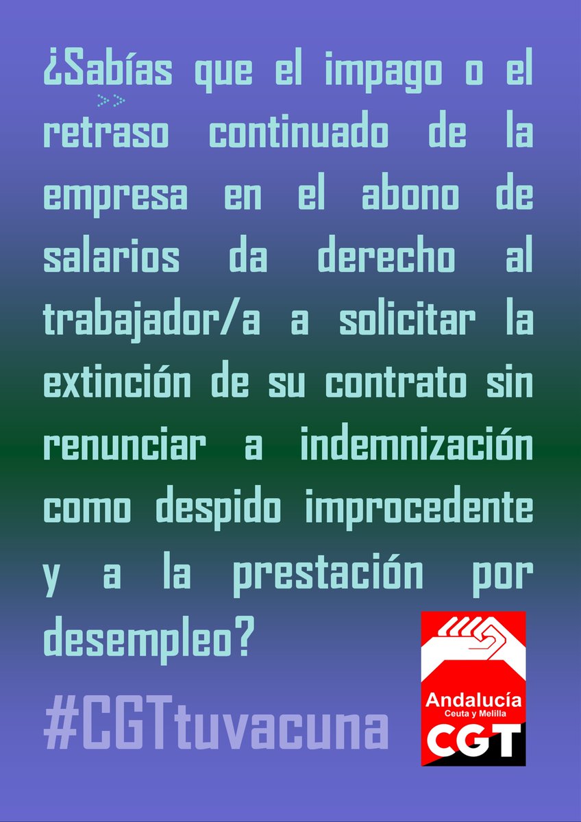 CGT_A's tweet photo. ¿Sabías que el impago o el retraso continuado de la empresa en el abono de salarios da derecho al trabajador/a a solicitar la extinción de su contrato sin renunciar a indemnización como despido improcedente y a la prestación por desempleo? @CGT_A @CTalmeria @CGTJAEN https://t.co/IUq9W7Lq4T