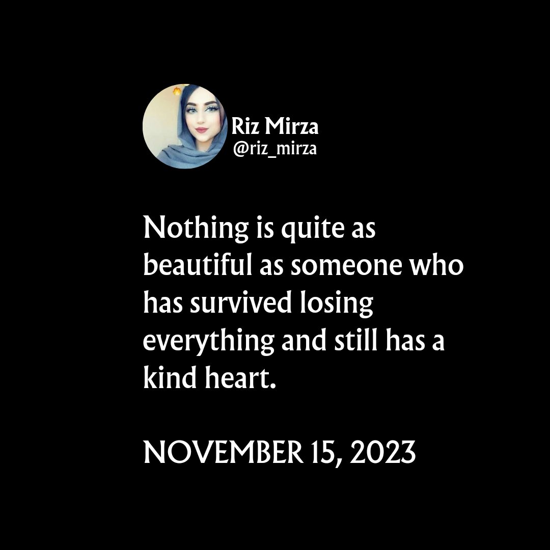 RizMirza2's tweet photo. NOVEMBER 15, 2023

Nothing is quite as beautiful as someone who has survived losing everything and still has a kind heart.

#TrendingNow #Trending https://t.co/8n6zcZgoQf