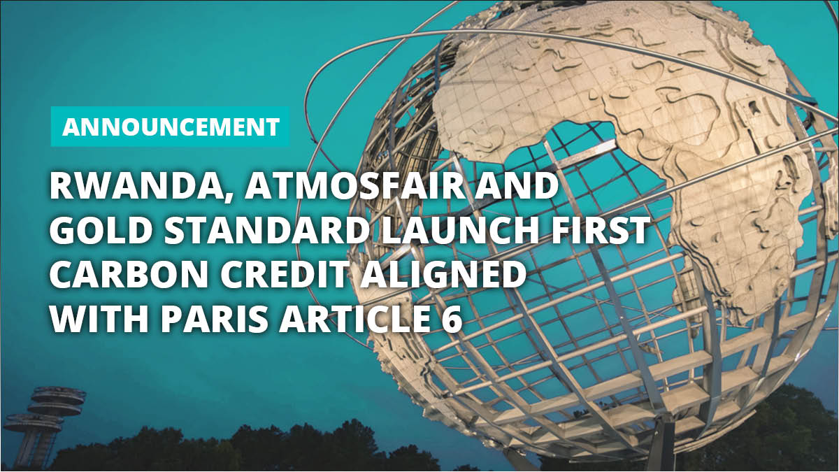 Gold Standard has designated the first issued credits authorised under Article 6 for use in the voluntary carbon market, a pioneering milestone in the implementation of the Paris Agreement.