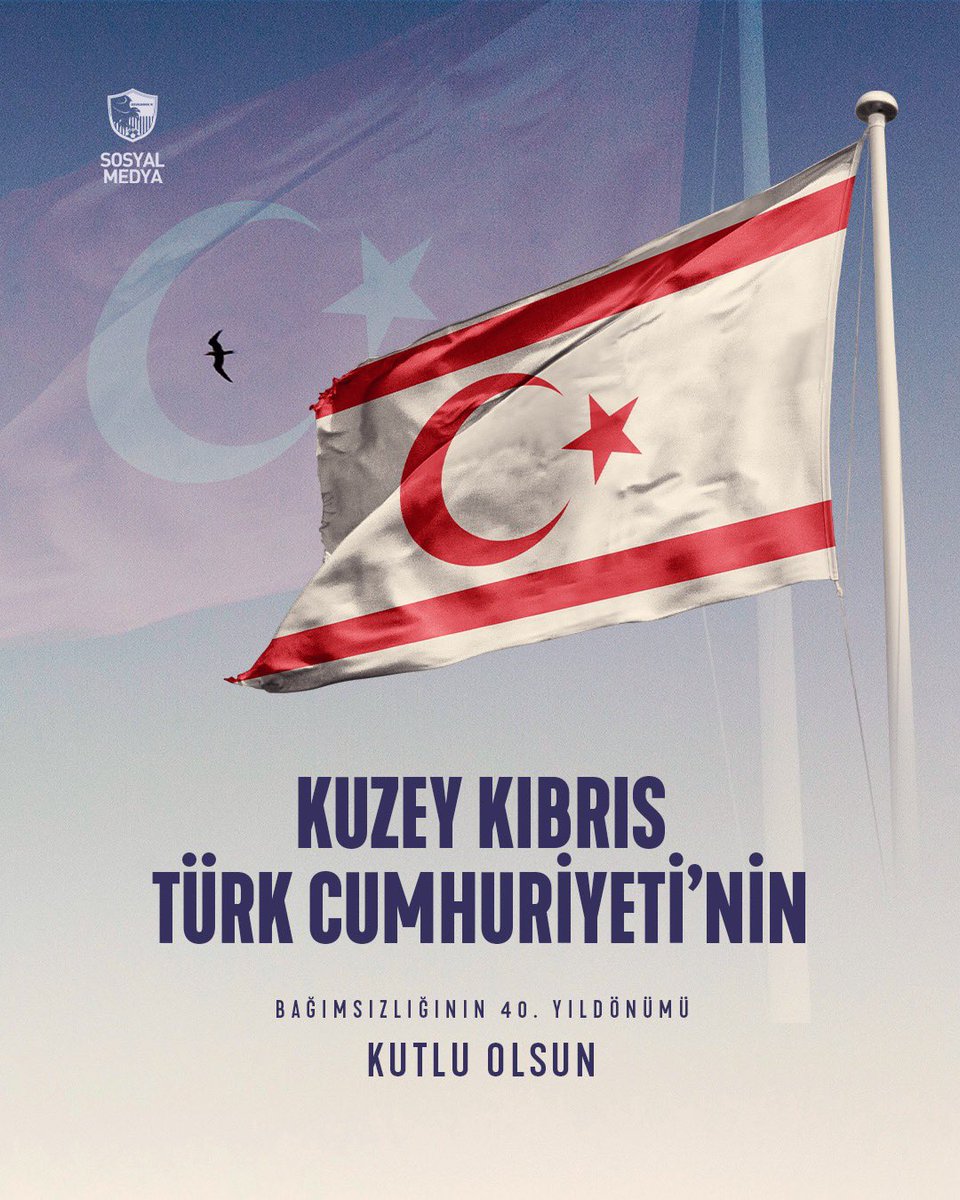 Kuzey Kıbrıs Türk Cumhuriyeti’nin Bağımsızlığının 40. Yıldönümü Kutlu Olsun!